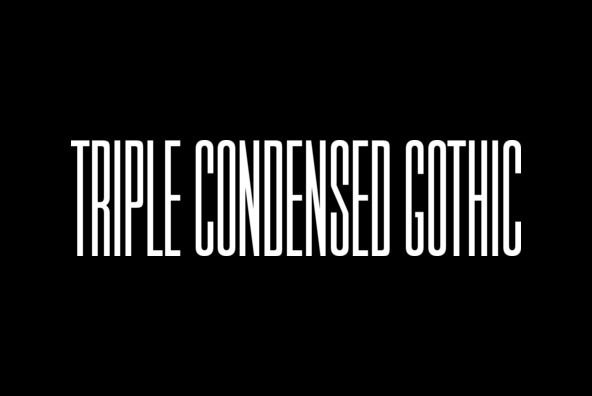 Triple Condensed Gothic